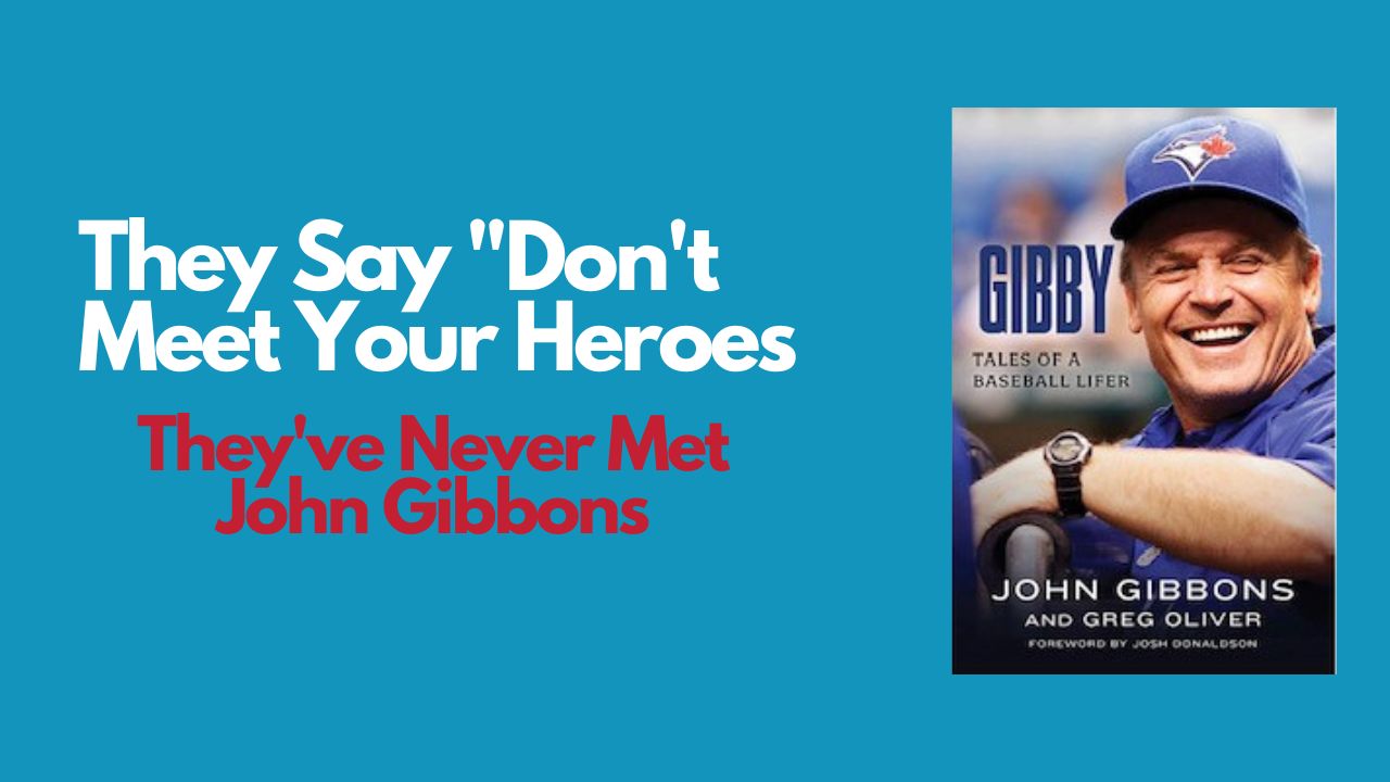 Don't Meet Your Heroes Unitl you Meet John Gibbons Job Skills