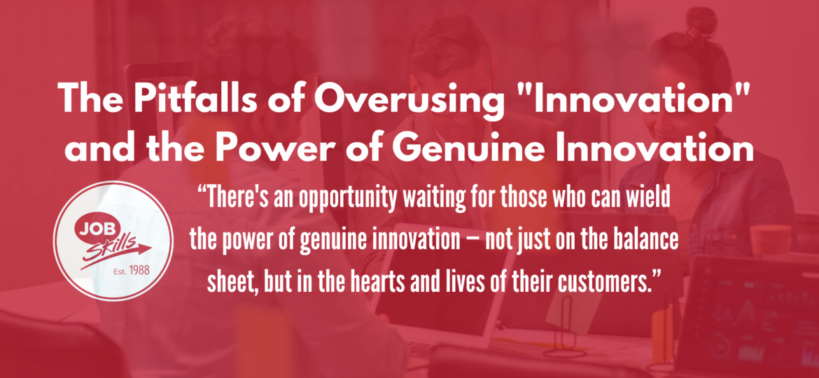 The Pitfalls of Overusing Innovation and the Power of Genuine Innovation